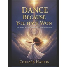 (英文圖書)Dance Because You Have Won: Life Lessons on Faith Freedom and Prophetic Movement 平裝版, Independently Published, 英文