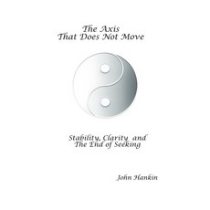 (영문도서)The Axis That Does Not Move: Stability Clarity and the End of Seeking Paperback, Independently Published, English, 9798242165496