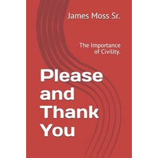 Please and Thank You: The Importance of Civility. Paperback, Independently Published, English, 9798694015226