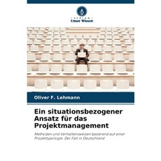 (영문도서)Ein situationsbezogener Ansatz für das Projektmanagement Paperback, Verlag Unser Wissen, English, 9786208751425