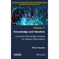 (영문도서) Knowledge and Ideation: Inventive Knowledge Analysis for Ideation Stimulation Hardcover, Wiley-Iste, English, 9781786303233