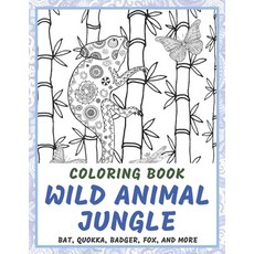Wild Animal Jungle - Coloring Book - Bat Quokka Badger Fox and more Paperback, Independently Published, English, 9798583966752