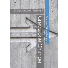 Grey Zone Change: Living Leading and Facilitating in: Paperback, Sld Supporting Learning and..., English, 9781777188702