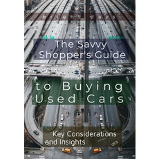 (영문도서) The Savvy Shopper's Guide to Buying Used Cars: Key Considerations and Insights Paperback, Independently Published, English, 9798302240972