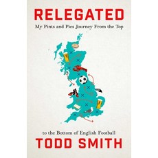 (영문도서)Relegated: One American's Pints-And-Pies Journey from the Top to the Bottom of E... Hardcover, Gallery Books, English, 9781668066768
