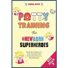 Potty Training for #NewBorn Superheroes: Say "Bye Bye" to Diapers in 72 Hours. The Perfect Guide for... Hardcover, Charlie Creative Lab Ltd., English, 9781801571210