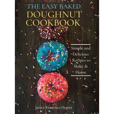 (영문도서) The Easy Baked Doughnut Cookbook: Simple and Delicious Recipes to Make at Home Hardcover, Foodie Pan Edc., English, 9781802996159