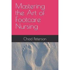 (영문도서) Mastering the Art of Footcare Nursing Paperback, Independently Published, English, 9798324752019
