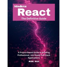 (영문도서)Modern React: The Definitive Guide: A Project-Based Guide to Building Profession... Paperback, Independently Published, English, 9798264576508