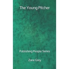 The Young Pitcher - Publishing People Series Paperback, Independently Published, English, 9798699697434