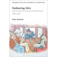 (영문도서)Fashioning Alice: The Career of Lewis Carroll's Icon 1860-1901 Paperback, Bloomsbury Academic, English, 9781350148840