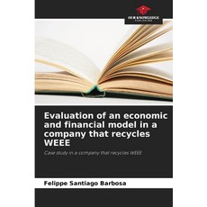 (영문도서)Evaluation of an economic and financial model in a company that recycles WEEE Paperback, Our Knowledge Publishing, English, 9786207643622
