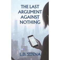 (영문도서)The Last Argument Against Nothing Paperback, Independently Published, English, 9798293598823