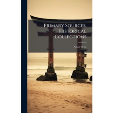 (영문도서)Primary Sources Historical Collections Hardcover, Hutson Street Press, English, 9781024298185