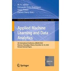 (영문도서) Applied Machine Learning and Data Analytics: 5th International Conference Amlda 2022 Reynos... Paperback, Springer, English, 9783031342219