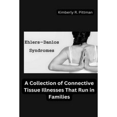 (영문도서) Ehlers-Danlos Syndrome: A Collection of Connective Tissue Illnesses That Run in Families Paperback, Independently Published, English, 9798353980360