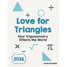 (영문도서)Love for Triangles: How Trigonometry Effects the World Paperback, Independently Published, English, 9798196528897 Independently Published, English, 9798196528897