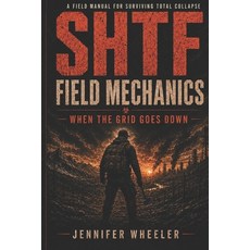 (영문도서)SHTF Field Mechanics: When the Grid Goes Down Paperback, Independently Published, English, 9798197493231