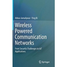 (영문도서)Wireless Powered Communication Networks: From Security Challenges to Iot Applica... Hardcover, Springer, English, 9783319981734 Springer, English, 9783319981734