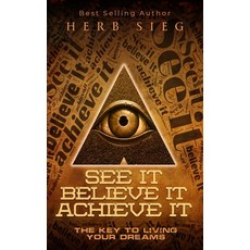 (영문도서) See It Believe It Achieve It Paperback, Independently Published, English, 9798868262081