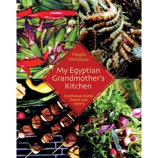 (영문도서) My Egyptian Grandmother's Kitchen: Traditional Dishes Sweet and Savory Paperback, American University in Cair..., English, 9789774249273