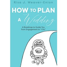 (영문도서) How to Plan a Wedding: A Roadmap to Guide You from Engagement to I Do Paperback, Risa James Enterprises LLC, English, 9781737798606