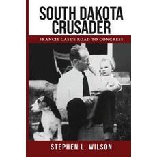 (영문도서) South Dakota Crusader: Francis Case's Road to Congress Paperback, Joycliff Press, English, 9780978960018