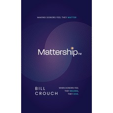 (영문도서)Mattership: Making Donors Feel They Matter Paperback, Legacy Scribes Press, English, 9798234126252