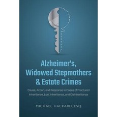 (영문도서) Alzheimer's Widowed Stepmothers & Estate Crimes: Cause Action and Response i... Paperback, Hackard Global Media, LLC, English, 9780999144626