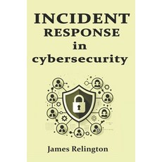 (영문도서) Incident Response in Cybersecurity Paperback, Independently Published, English, 9798311275231
