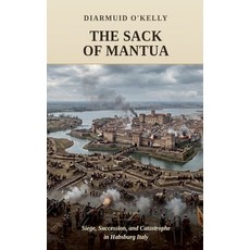 (영문도서)The Sack of Mantua: Siege Succession and Catastrophe in Habsburg Italy Paperback, Silverback Books, English, 9798235065925 Silverback Books, English, 9798235065925