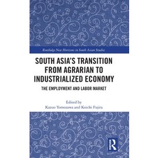 (영문도서) South Asia's Transition from Agrarian to Industrialized Economy: The Employment... Hardcover, Routledge, English, 9781032860220