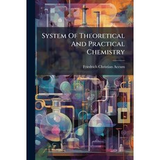 (영문도서)System Of Theoretical And Practical Chemistry Paperback, Hutson Street Press, English, 9781024329698