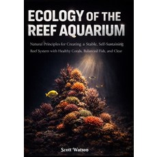 (영문도서)Ecology of the Reef Aquarium: Natural Principles for Creating a Stable Self-Sus... Paperback, Independently Published, English, 9798244364248