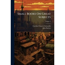 (영문도서)Small Books On Great Subjects; Volume 2 Paperback, Nabu Press, English, 9781179557625