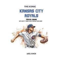 (영문도서)Kansas City Royals: The Iconic Kansas City Royals Trivia Book Paperback, Independently Published, English, 9798198335202