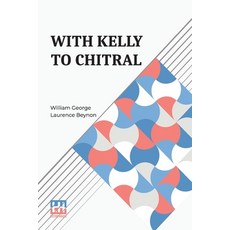 (영문도서) With Kelly To Chitral Paperback, Lector House, English, 9789361381843