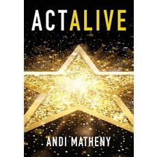 (영문도서) Act ALIVE: The Essential Guide to Igniting and Sustaining Your Working Actor Career Paperback, St. Petersburg Press, English, 9781940300566
