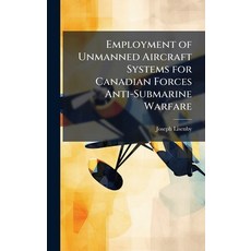 (英文圖書)Employment of Unmanned Aircraft Systems for Canadian Forces Anti-Submarine Warfare 精裝版, Hutson Street Press, 英文
