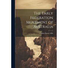 (영문도서) The Early Federation Movement of Australia Paperback, Legare Street Press, English, 9781022864672