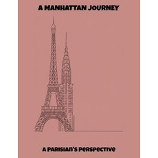 (영문도서)A Manhattan Journey: A Parisian'S Perspective Paperback, Independently Published, English, 9798263057992