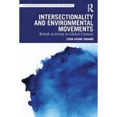 (영문도서)Intersectionality and Environmental Movements: British Activism in Global Context Paperback, Routledge, English, 9781041064473 Routledge, English, 9781041064473