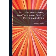 (英文圖書)Facts In Mesmerism And Thoughts On Its Causes And Uses 平裝版, Hutson Street Press, 英文