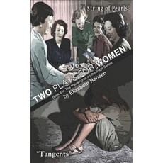 (영문도서) Two Plays for Women: A String Of Pearls & Tangents Paperback, Independently Published, English, 9781796269376