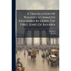 (영문도서)A Translation Of Walhalla's Inmates Described By Lewis The First King Of Bavari... Paperback, Nabu Press, English, 9781245428163