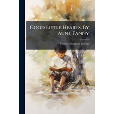 (英文圖書)Good Little Hearts By Aunt Fanny 平裝版, Nabu Press, 英文