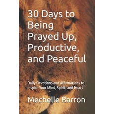 (英文圖書)30 Days to Being Prayed Up Productive and Peaceful: Daily Devotions and Affirm... 平裝版, Independently Published, 英文