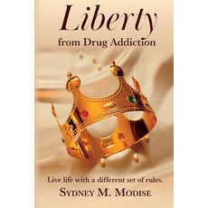 (영문도서) Liberty From Drug Addiction: Live life with a different set of Rules Paperback, National Library of South A..., English, 9780639753300