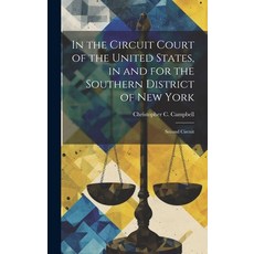 (영문도서) In the Circuit Court of the United States in and for the Southern District of New York: Seco... Hardcover, Legare Street Press, English, 9781020030925