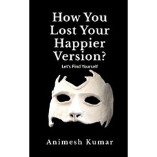 (英文圖書)How You Lost Your Happier Version?: Let's find yourself. 平裝版, Notion Press, 英文